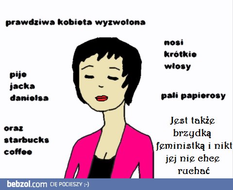 Też jesteśniezależna i wyzwolona?