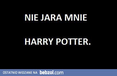 Nie jara mnie Harry Potter