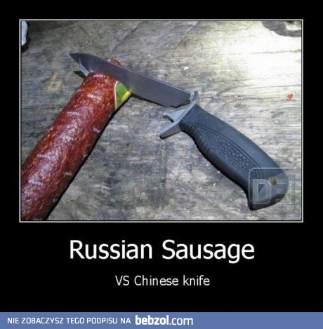 Kiełbasa z Rosji vs chiński nóż