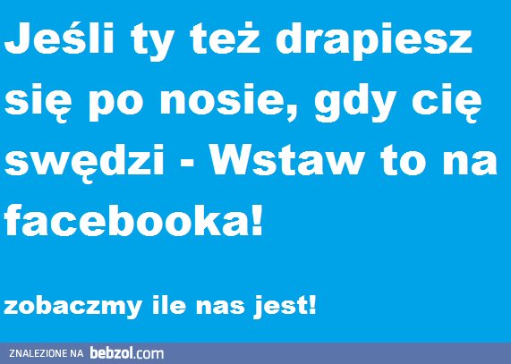 Drapie się po nosie!