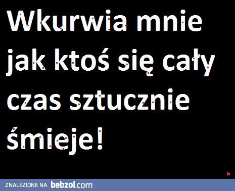 Nienawidzę sztucznego śmiechu!