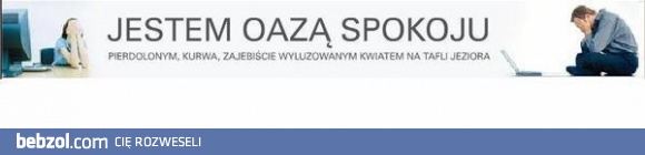 Jestem oazą spokoju