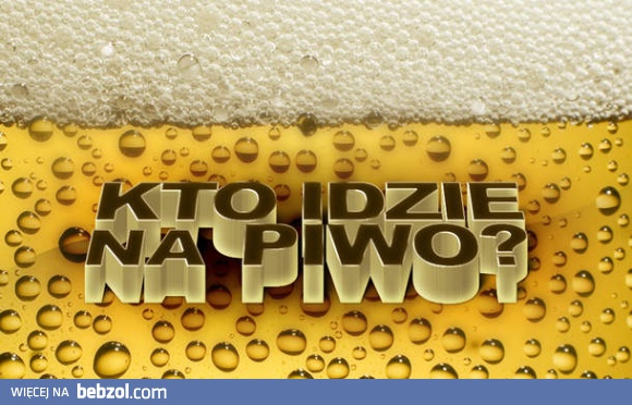 Ładna pogoda, tak więc kto idzie? 