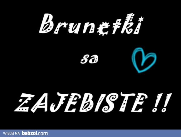 Brunetki!