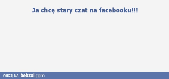 Oddajcie stary chat na fejsie