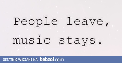 Ludzie odchodzą, muzyka zostaje..