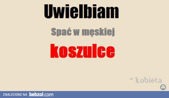 Uwielbiam spać w męskiej koszulce 