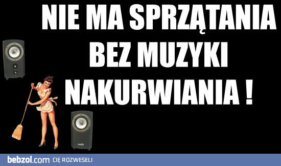 Przy muzyce najlepiej się sprząta