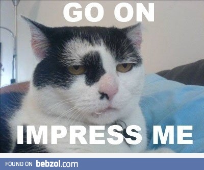 Impress me