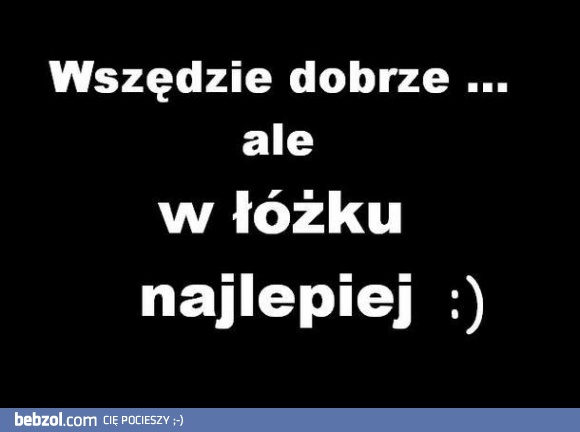 Wszędzie dobrze, ale...