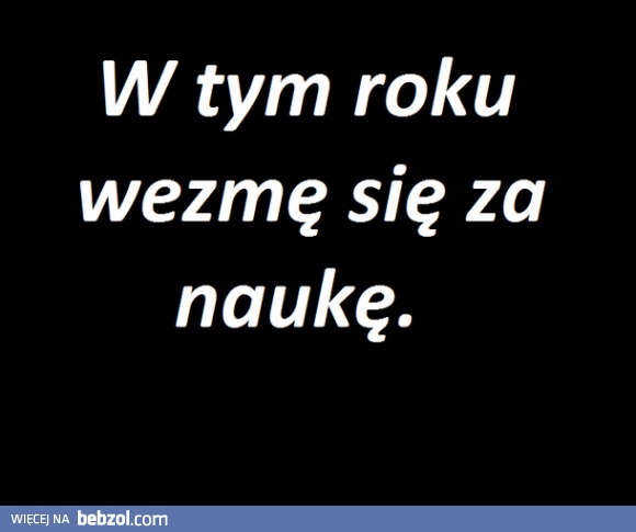 mówię tak z roku na rok..