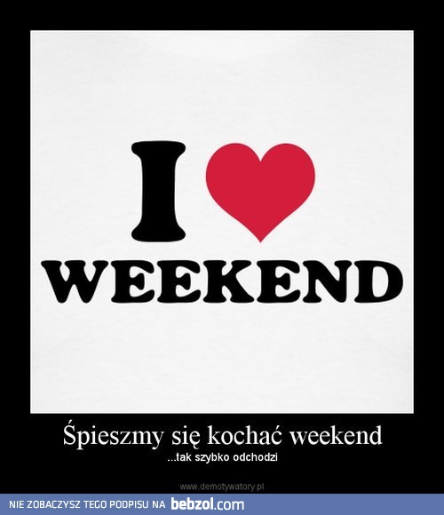 Śpieszmy się kochać weekend