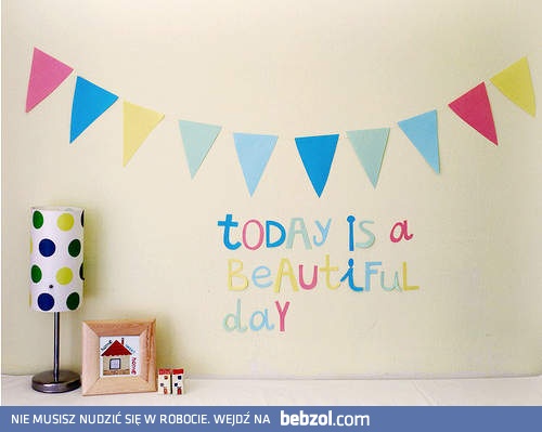 Mimo tej pogody dziś, jest piękny dzień