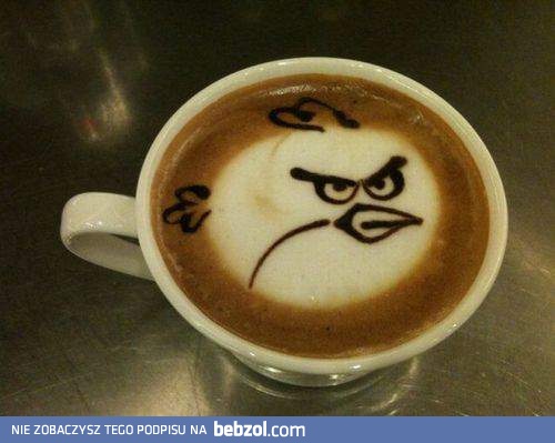 Czasem nawet kawa z rana jest niezadowolona...