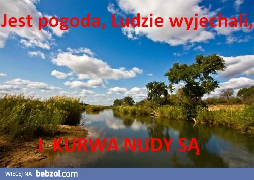 Jest pogoda, ludzie wyjechali..
