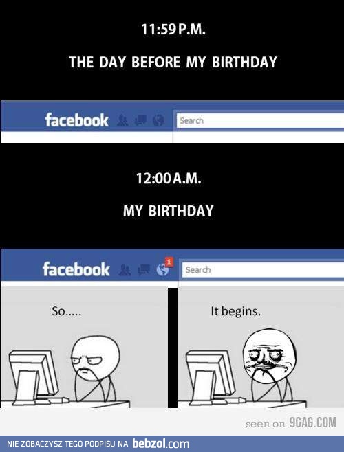 Jestem ciekaw ile będzie wpisów na facebook'u w dniu moich urodzin