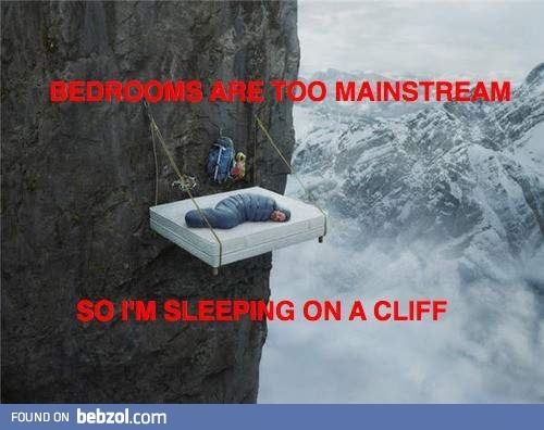 I'm sleeping on a clif