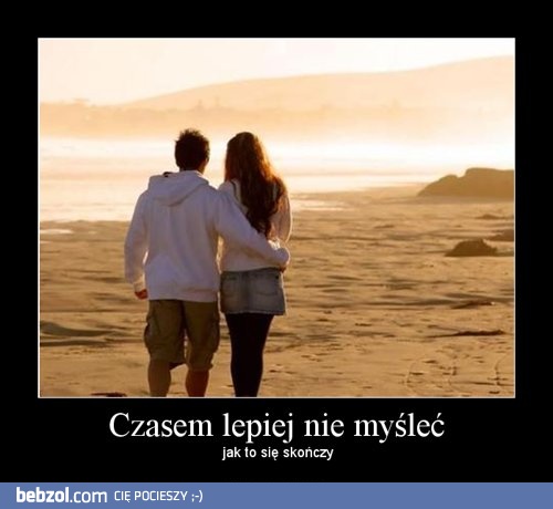 Czasem lepiej nie myśleć