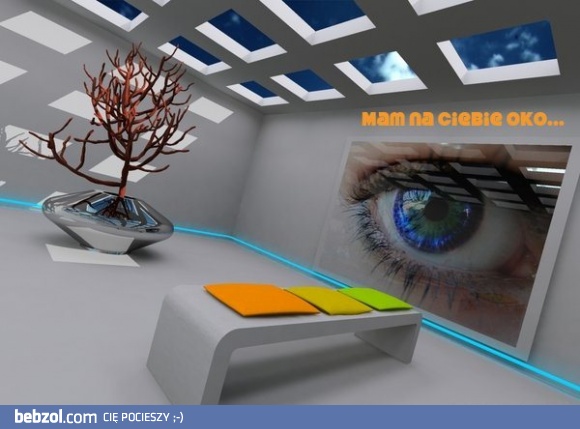 Mam na Ciebie oko...