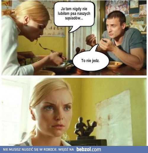 To nie jedz...