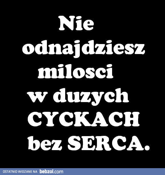 Nie odnajdziesz miłości..