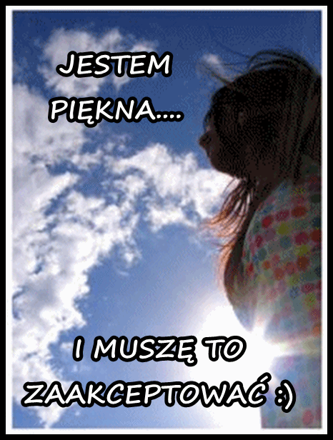 JESTEM PIĘKNA :)