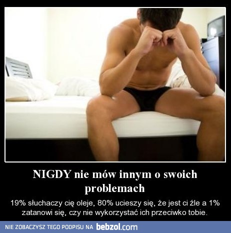 Nie mów innym o swoich problemach