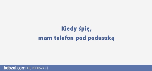 Telefon pod poduszką