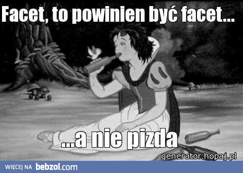 Facet to powinien być facet!