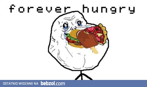 Zawsze głodny..