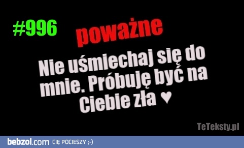 Nie uśmiechaj się do mnie..
