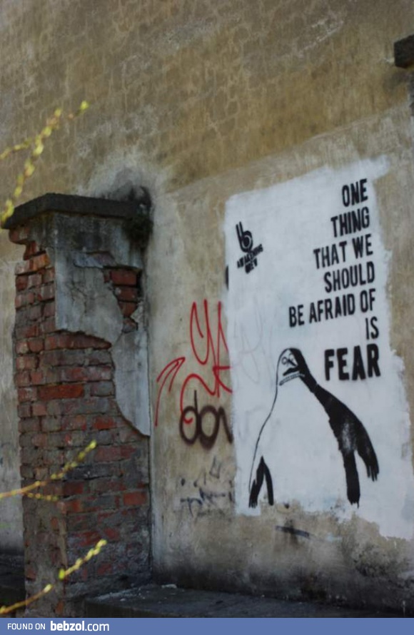The only thing you should fear...