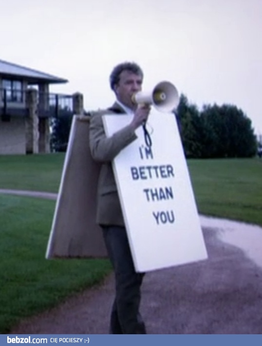 Jestem od ciebie lepszy!