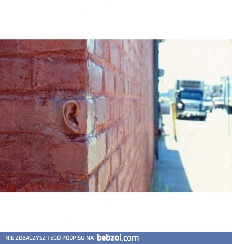 Ściany jednak mają uszy..