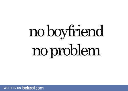 No boyfriend