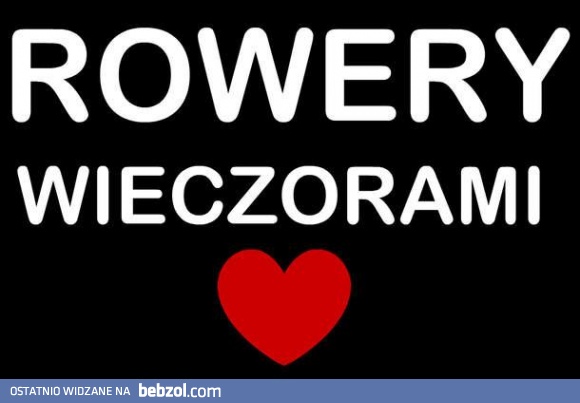 Wieczorne wypady na rowerach <3