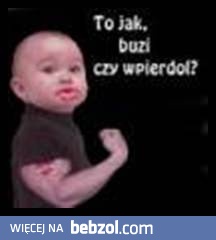 to jak...?