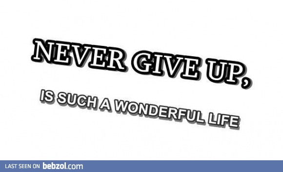 Never give up!