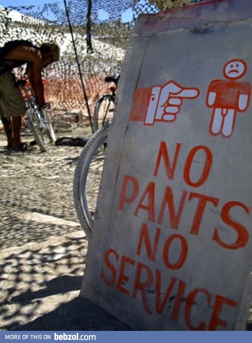 No pants - no service