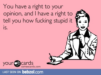 You have the right to your opinion