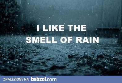 Uwielbiam zapach deszczu! 