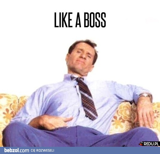 Like a Boss !