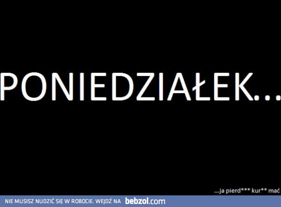 Poniedziałek...