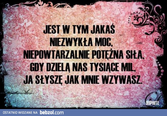 Jest w tym jakaś niezwykła moc..