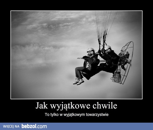 Jak wyjątkowe chwile..