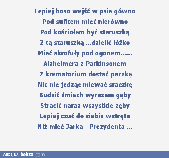 Taki sobie wierszyk - nic nikomu niczego nie sugeruję.