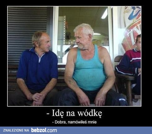 Idę na wódkę