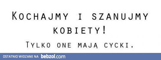Kochajmy i szanujmy kobiety!