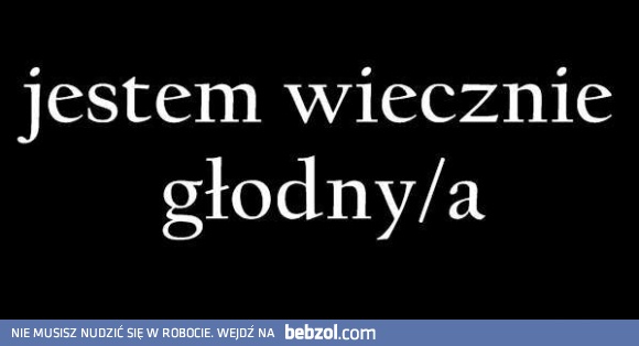 Wiecznie nienażarty
