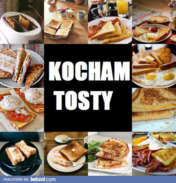 Kocham tosty <3 